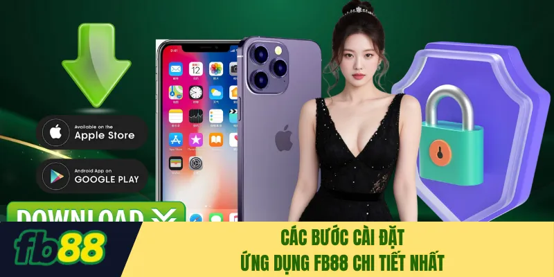 Các bước cài đặt ứng dụng FB88 chi tiết nhất