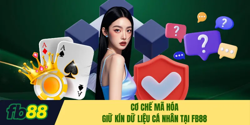 Cơ chế mã hóa giữ kín dữ liệu cá nhân tại FB88