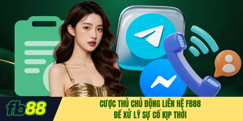 Cược thủ chủ động liên hệ FB88 để xử lý sự cố kịp thời