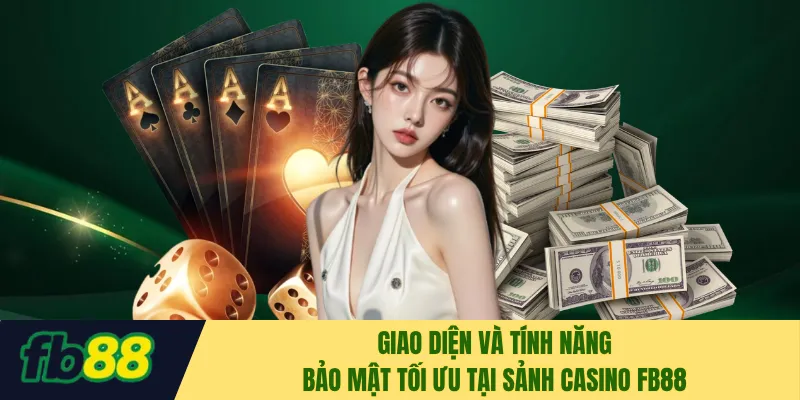Giao diện và tính năng bảo mật tối ưu tại sảnh casino FB88