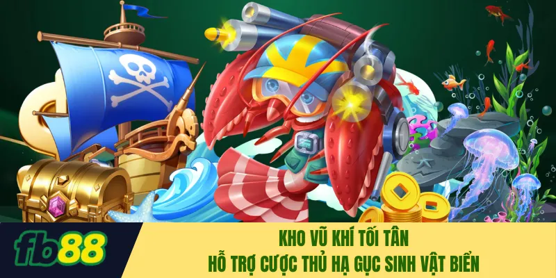 Kho vũ khí tối tân hỗ trợ cược thủ hạ gục sinh vật biển