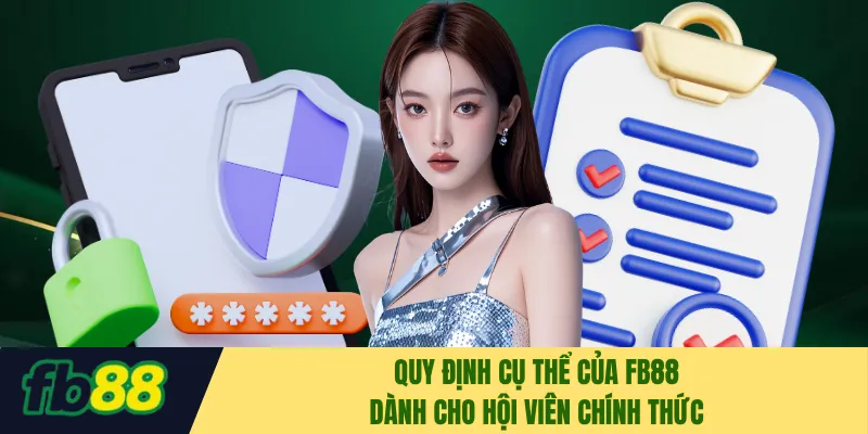 Quy định cụ thể của FB88 dành cho hội viên chính thức