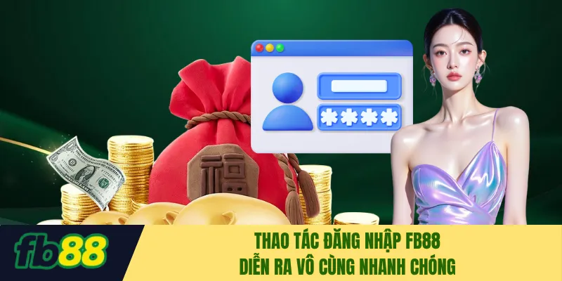 Thao tác đăng nhập FB88 diễn ra vô cùng nhanh chóng